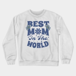 Best Mom in the World Crewneck Sweatshirt